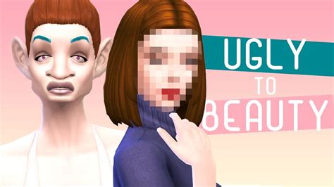 Sims 4 Ugly To Beauty Challenge