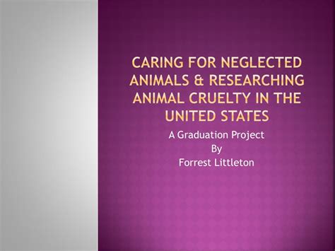Ppt Caring For Neglected Animals And Researching Animal Cruelty In The