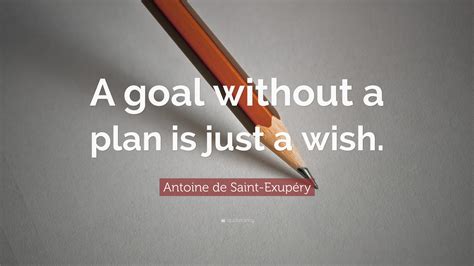 Antoine De Saint Exupéry Quote “a Goal Without A Plan Is Just A Wish”