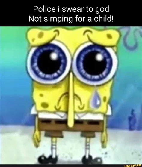 Police I Swear To God Not Simping For A Child Ifunny