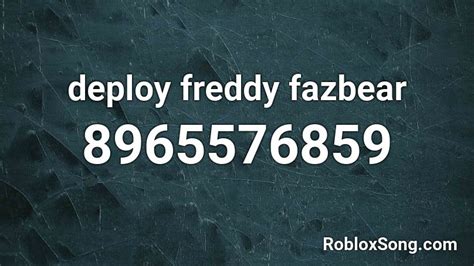 Deploy Freddy Fazbear Roblox Id Roblox Music Codes
