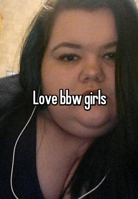 Love Bbw Girls