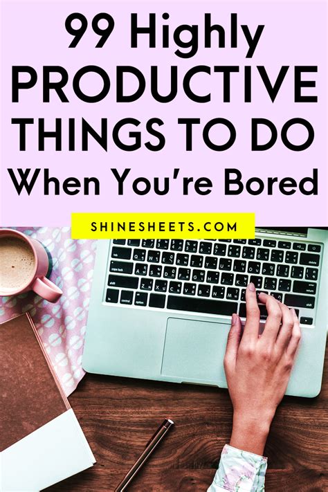 In This List I Combined Whopping 99 Things To Do When Youre Bored But Want To Be Productive