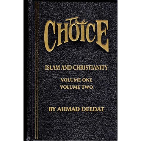 The Choice Islam And Christianity Volume 1 And 2 By Ahmed Deedat
