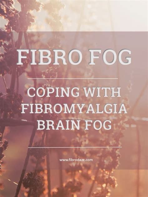 Fibro Fog Coping With Fibromyalgia Brain Fog Fibro Fog Fibromyalgia