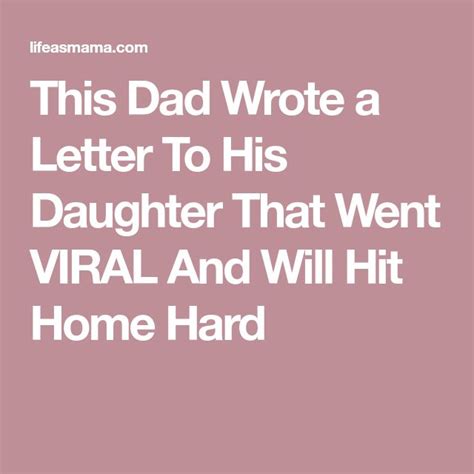 this dad wrote a letter to his daughter that went viral and will hit home hard daughter quotes