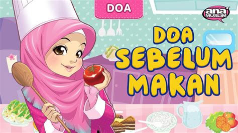 Ana Muslim Doa Sebelum Makan Koleksi Doa Ana Muslim Lagu Kanak