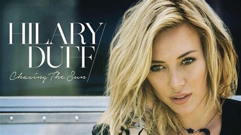 Hilary Duffs Comeback Single Chasing The Sun Leaks Entertainment