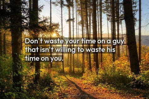 Quote Dont Waste Your Time On A Guy Coolnsmart