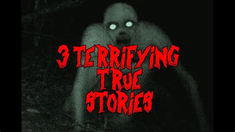 3 Terrifying True Stories Youtube