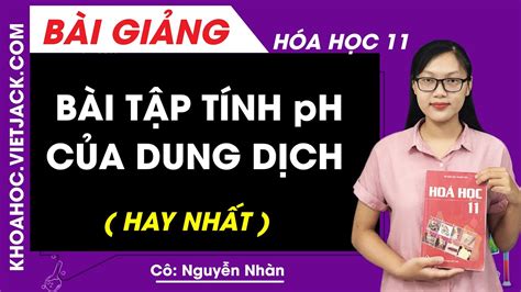 Bài tập tính pH của dung dịch Hóa học Cô Nguyễn Thị Nhàn HAY NHẤT YouTube
