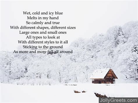 The snowflakes falling down so gracefully, looking out my window with such a surprise, that the winter season has finally arrived. Poems About Snow