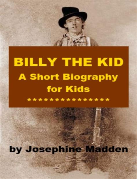Billy The Kid A Short Biography For Kids By Josephine Madden Nook