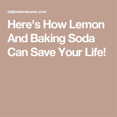 Here S How Lemon And Baking Soda Can Save Your Life Baking Soda Health Natural Cancer