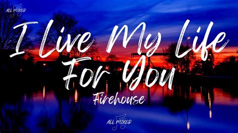 Firehouse I Live My Life For You Lyrics Youtube