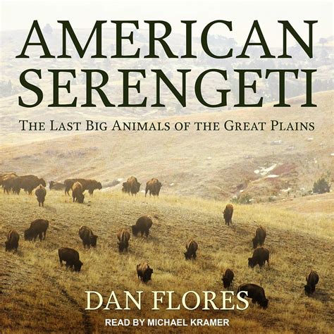 American Serengeti The Last Big Animals Of The Great Plains Dan