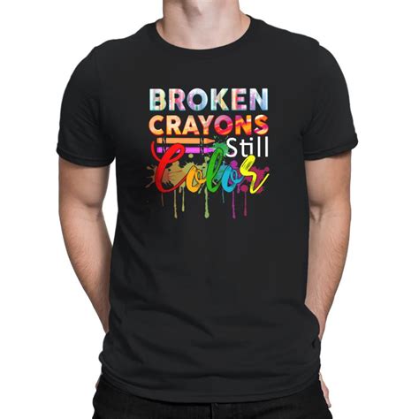 Fashion T Shirt Broken Crayons Still Color Mental Health Awareness