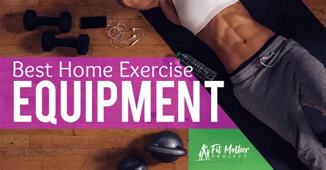 The Best Home Exercise Equipment For Women The Fit Mother Project