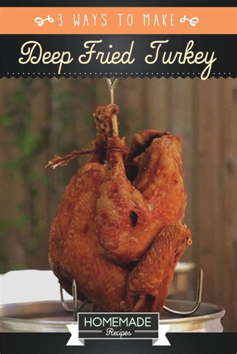 how to deep fry a turkey 3 ways homemade recipes fried turkey turkey recipes thanksgiving