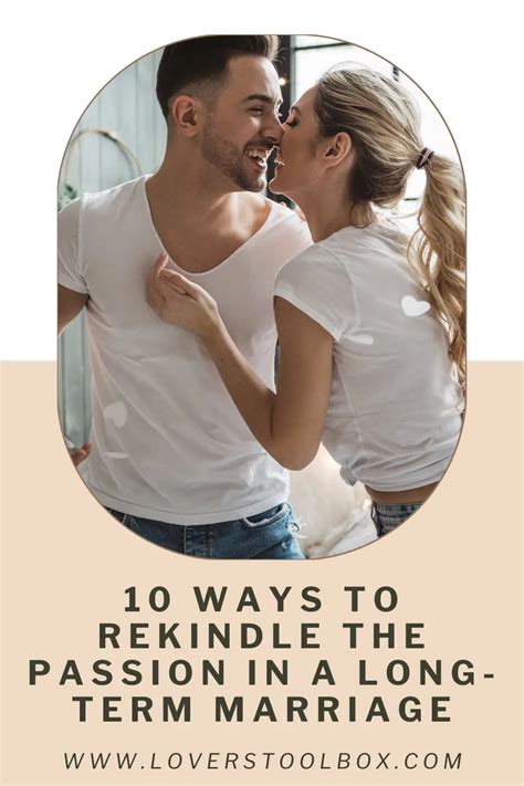 10 Ways To Rekindle Passion In A Long Term Marriage Lovers Toolbox