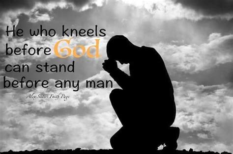 He Who Kneels Before God Can Stand Before Any Man Alex Sisters Faith