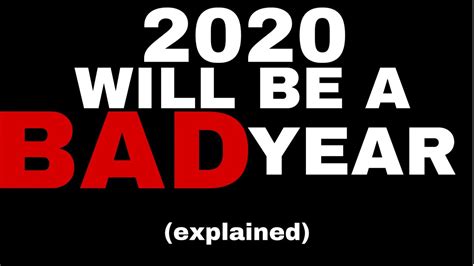 2020 Will Be A Bad Year Explained Youtube