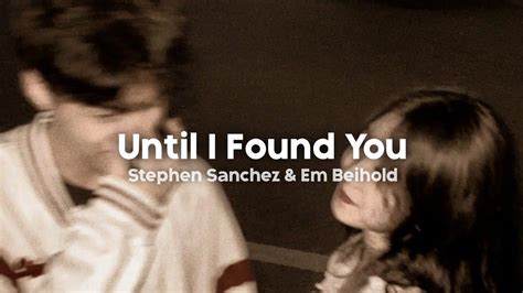 Stephen Sanchez And Em Beihold Until I Found You Sped Up Lyrics
