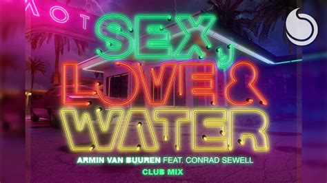 armin van buuren ft conrad sewell sex love and water club mix youtube