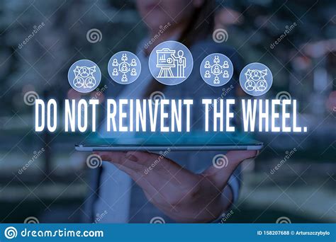 Handwriting Text Do Not Reinvent The Wheel Concept Meaning Stop