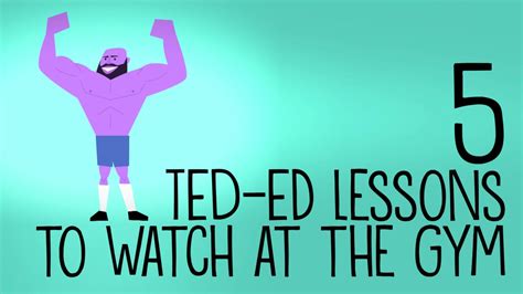5 Ted Ed Lessons To Watch While Youre At The Gym