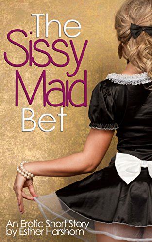 The Sissy Maid Bet Kindle Edition By Harshom Esther Literature