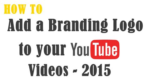 How To Add A Branding Watermark Logo On All Your Videos 2015 Youtube