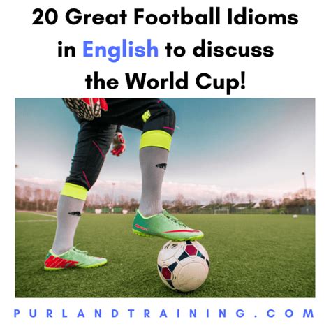 20 Great Football Idioms In English To Discuss The World Cuplearn