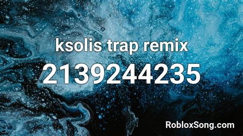 Ksolis Trap Remix Roblox Id Roblox Music Codes