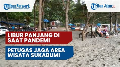 Libur Panjang Di Saat Pandemi Petugas Jaga Area Wisata Sukabumi