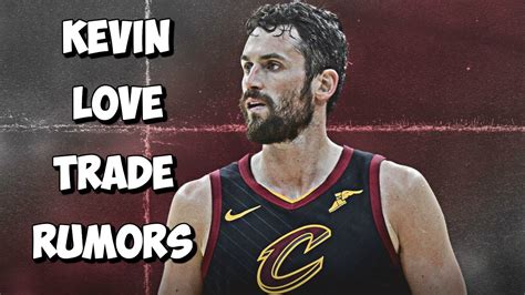 Kevin Love Trade Rumors Speculation And Trade Packages Youtube