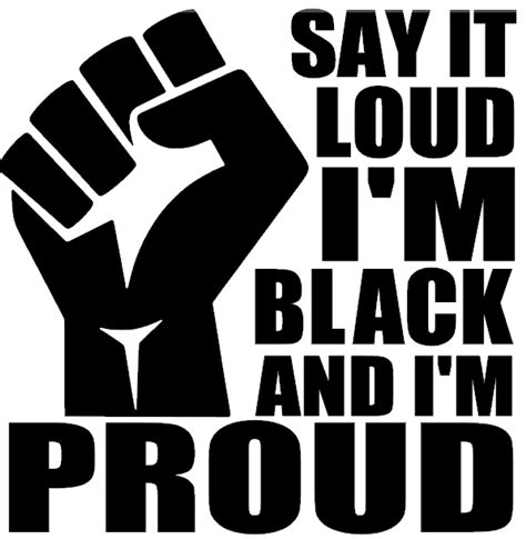 Say It Loud Im Black And Im Proud With Fist Vinyl Transfer Texas