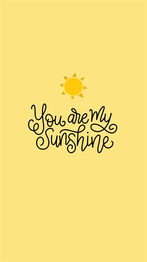 You Are My Sunshine Quote Sunshine Quotes Sunshine Wallpaper You