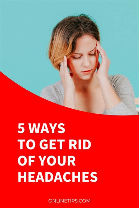 Ways On How To Get Rid Of Your Headaches Getting Rid Of Headaches