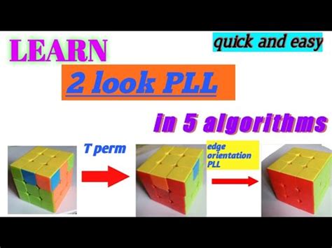 These algorithms appear exactly as i perform them when i am solving the last layer, in speedcubing notation with rotations included in the algorithm. 2Look PLL | with 5 algorithms | Short and easy tutorial ...