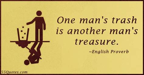 one man s trash is another man s treasure