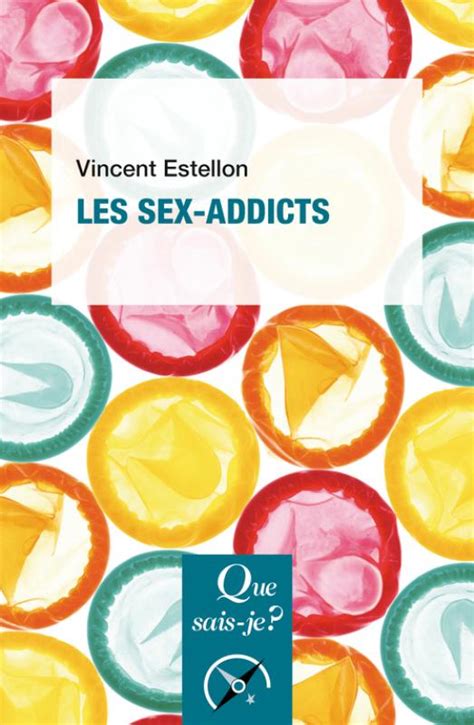 Les Sex Addicts Vincent Estellon Que Sais Je Format Physique Et
