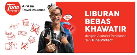 Tune protect has a comprehensive product 'travel assurance plan' that helps you calm that voice that might be troubling your clients. Tune Protect AirAsia Travel Insurance - ASURANSI PERJALANAN