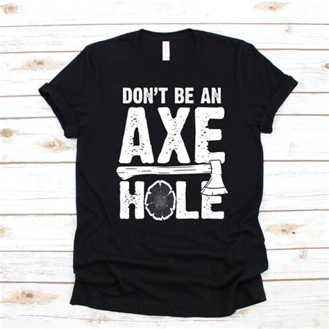 funny axe t shirt axe hole axe throwing lumberjack t ax etsy