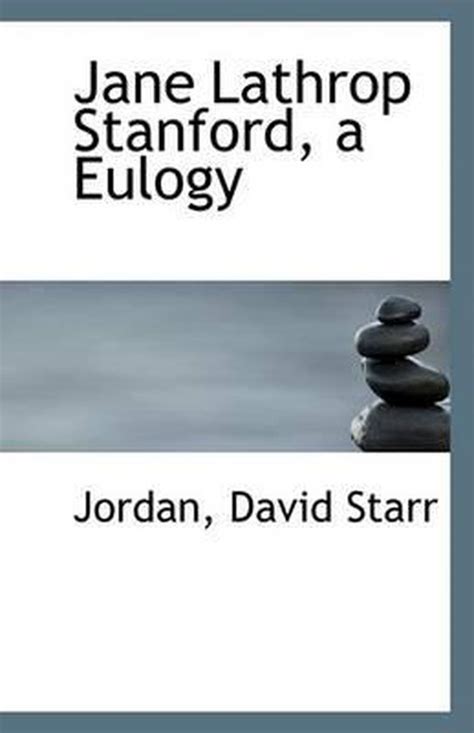Jane Lathrop Stanford A Eulogy Jordan David Starr 9781113348692