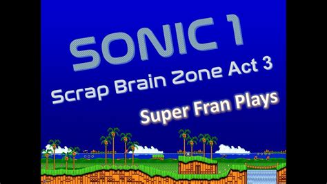 sonic 1 level 18 scrap brain zone act 3 youtube