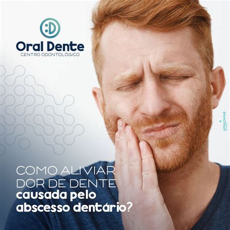 Como Aliviar Dor De Dente Causada Pelo Abscesso Dentário Oral Dente
