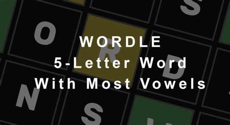 Wordle 5 Letter Words With Most Vowels Freerewards