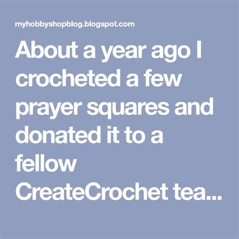 About A Year Ago I Crocheted A Few Prayer Squares And Donated It To A
