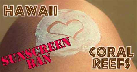 Visiting Hawaii State Approves Ban Of Certain Sunscreens Harmful To